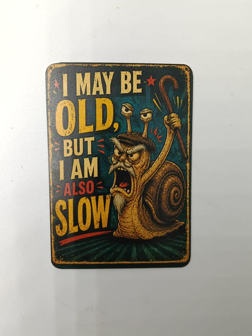 Magnet "I may be Old"